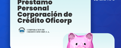 Préstamo Personal Corporación Crédito Oficorp: Todo lo Que Debes Saber