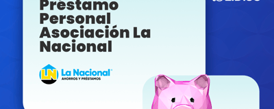 Préstamo Personal Asociación La Nacional: Todo lo Que Debes Saber